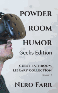 Powder Room Humor: Guest Bathroom Library Collection - Geeks Edition