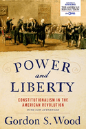 Power and Liberty: Constitutionalism in the American Revolution