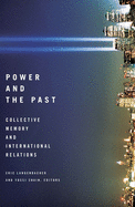 Power and the Past: Collective Memory and International Relations