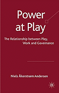 Power at Play: The Relationships Between Play, Work and Governance