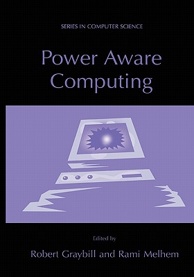 Power Aware Computing - Graybill, Robert (Editor), and Melhem, Rami (Editor)