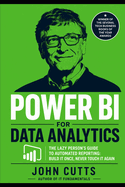 Power BI for Data Analytics: The Lazy Person's Guide to Automated Reporting: Build It Once, Never Touch It Again