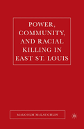 Power, Community, and Racial Killing in East St. Louis