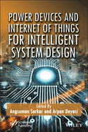 Power Devices and Internet of Things for Intelligent System Design