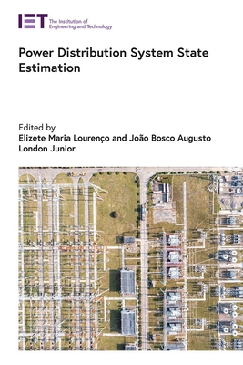 Power Distribution System State Estimation - Louren�o, Elizete Maria (Editor), and Bosco Augusto London, Jo�o, Jr. (Editor)