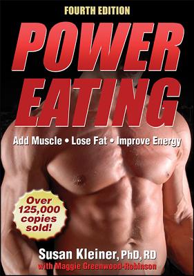 Power Eating - Kleiner, Susan, and Greenwood-Robinson, Maggie, PhD, PH D