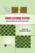 Power Electronic Systems: Walsh Analysis with MATLAB�