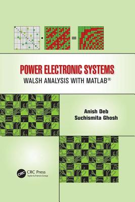 Power Electronic Systems: Walsh Analysis with MATLAB� - Deb, Anish, and Ghosh, Suchismita