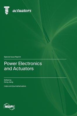 Power Electronics and Actuators - Jiang, Dong (Guest editor)