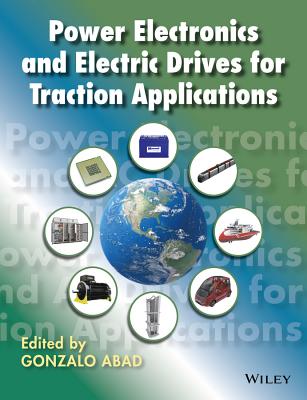 Power Electronics and Electric Drives for Traction Applications - Abad, Gonzalo (Editor)