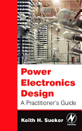 Power Electronics Design: A Practitioner's Guide
