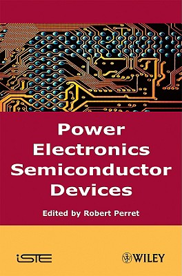 Power Electronics Semiconductor Devices - Perret, Robert (Editor)
