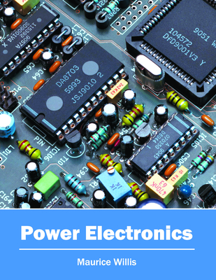 Power Electronics - Willis, Maurice (Editor)
