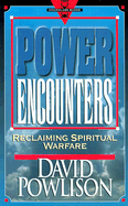 Power Encounters: Reclaiming Spiritual Warfare