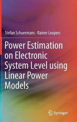 Power Estimation on Electronic System Level Using Linear Power Models - Schuermans, Stefan, and Leupers, Rainer