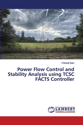 Power Flow Control and Stability Analysis using TCSC FACTS Controller - Sain, Chiranjit
