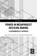 Power in Megaproject Decision-making: A Governmentality Approach