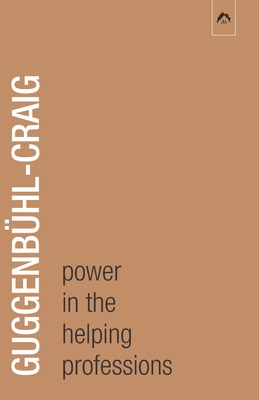 Power in the Helping Professions - Haule, John R (Foreword by), and Gubitz, Myron (Translated by), and Guggenb�hl-Craig, Adolf