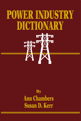 Power Industry Dictionary - Chambers, Ann, and Kerr, Susan