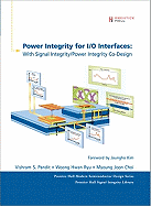 Power Integrity for I/O Interfaces: With Signal Integrity/Power Integrity Co-Design
