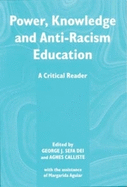 Power, Knowledge and Anti-Racism Education: A Critical Reader