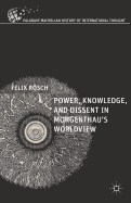 Power, Knowledge, and Dissent in Morgenthau's Worldview