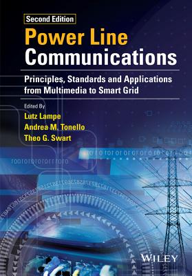 Power Line Communications: Principles, Standards and Applications from Multimedia to Smart Grid - Lampe, Lutz (Editor), and Tonello, Andrea M. (Editor), and Swart, Theo G. (Editor)