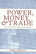 Power, Money, and Trade: Decisions That Shape Global Economic Relations