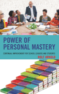 Power of Personal Mastery: Continual Improvement for School Leaders and Students