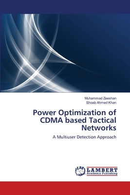 Power Optimization of CDMA based Tactical Networks - Zeeshan, Muhammad, and Khan, Shoab Ahmed