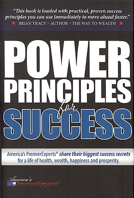 Power Principles for Success - America's Premierexperts, and Tracy, Brian, and Nanton, Nick (Editor)