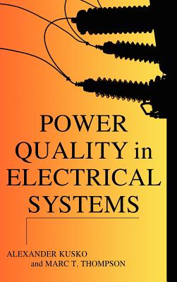 Power Quality in Electrical Systems - Kusko, Alexander, and Thompson, Marc T