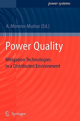 Power Quality: Mitigation Technologies in a Distributed Environment - Moreno-Mu�oz, Antonio (Editor)