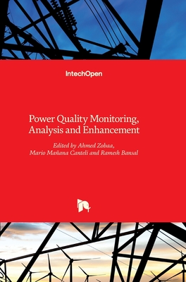 Power Quality: Monitoring, Analysis and Enhancement - Zobaa, Ahmed F (Editor), and Bansal, Ramesh (Editor), and Manana, Mario (Editor)
