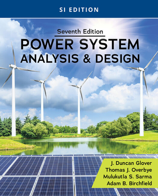 Power System Analysis and Design, SI Edition - Glover, J. Duncan, and Sarma, Mulukutla, and Overbye, Thomas