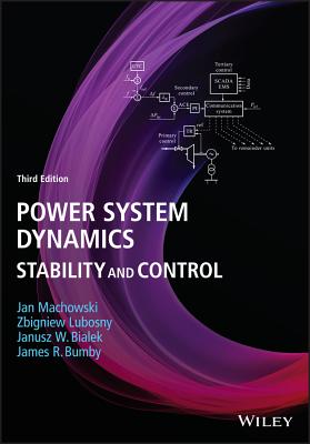 Power System Dynamics: Stability and Control - Machowski, Jan, and Lubosny, Zbigniew, and Bialek, Janusz W.