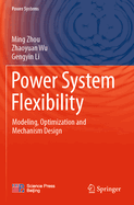 Power System Flexibility: Modeling, Optimization and Mechanism Design