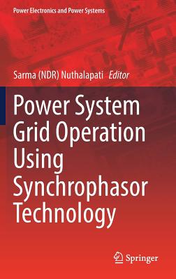 Power System Grid Operation Using Synchrophasor Technology - Nuthalapati (Editor)