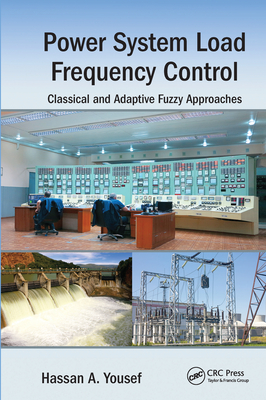 Power System Load Frequency Control: Classical and Adaptive Fuzzy Approaches - Yousef, Hassan A.