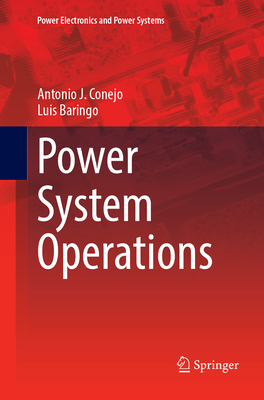 Power System Operations - Conejo, Antonio J., and Baringo, Luis