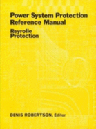 Power System Protection Reference Manual: Reyrolle Protection