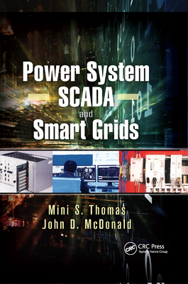 Power System Scada and Smart Grids - Thomas, Mini S, and McDonald, John Douglas
