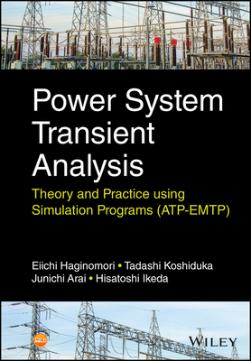 Power System Transient Analysis: Theory and Practice Using Simulation Programs (Atp-Emtp) - Haginomori, Eiichi, and Koshiduka, Tadashi, and Arai, Junichi
