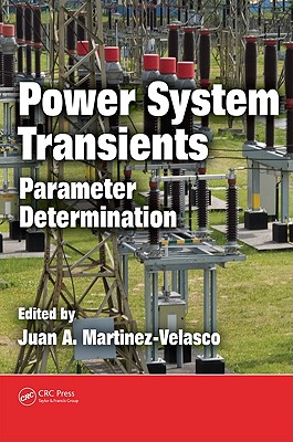 Power System Transients: Parameter Determination - Martinez-Velasco, Juan A (Editor)