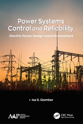 Power Systems Control and Reliability: Electric Power Design and Enhancement - Qamber, Isa S