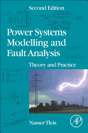Power Systems Modelling and Fault Analysis: Theory and Practice