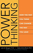 Power Thinking: How the Way You Think Can Change the Way You Lead