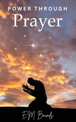 Power Through Prayer - Bounds, Edward M
