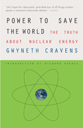 Power to Save the World: The Truth about Nuclear Energy