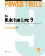 Power Tools for Ableton Live 9: Master Ableton's Music Production and Live Performance Application